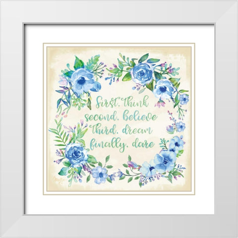 Think, Believe, Dream, Dare White Modern Wood Framed Art Print with Double Matting by Mollie B.