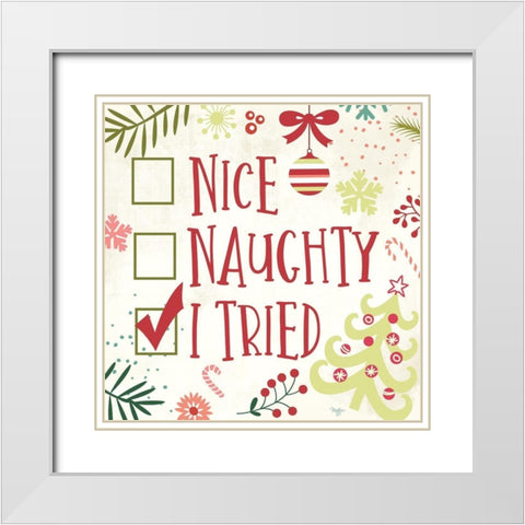 Nice, Naughty, I Tried White Modern Wood Framed Art Print with Double Matting by Mollie B.