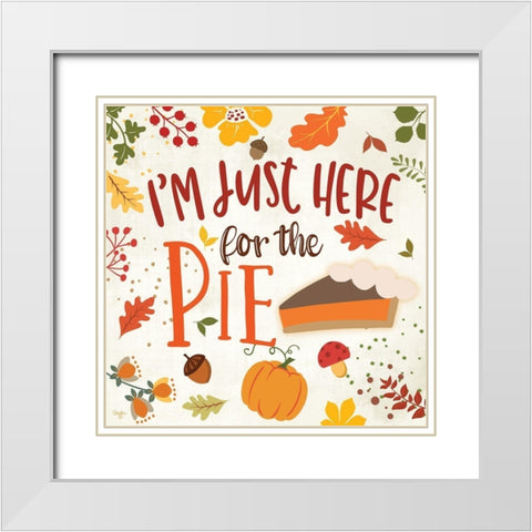Im Just Here for the Pie White Modern Wood Framed Art Print with Double Matting by Mollie B.