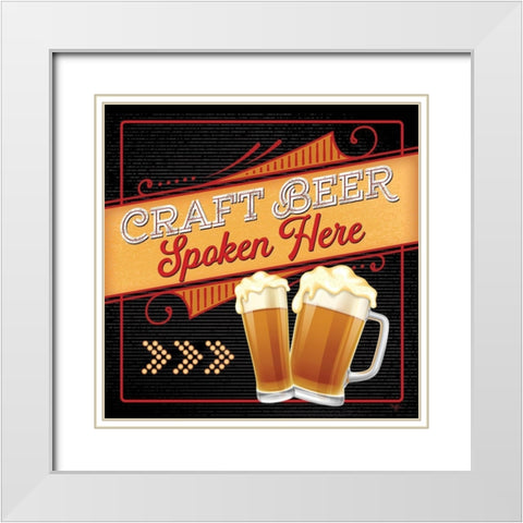 Craft Beer Spoken Here White Modern Wood Framed Art Print with Double Matting by Mollie B.