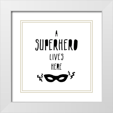 A Superhero Lives Here White Modern Wood Framed Art Print with Double Matting by Masey St. Studios