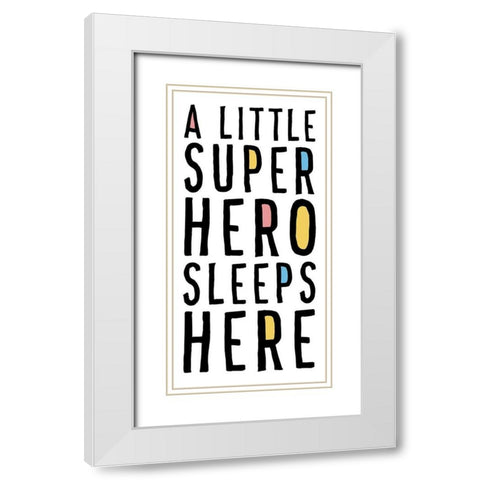 A Little Superhero Sleeps Here White Modern Wood Framed Art Print with Double Matting by Masey St. Studios