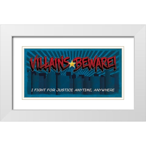 Villains Beware! White Modern Wood Framed Art Print with Double Matting by Rader, Lauren