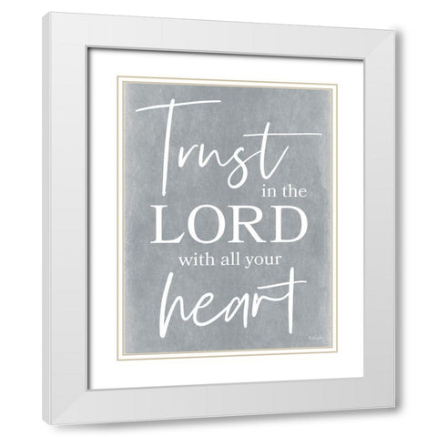 Trust in the Lord White Modern Wood Framed Art Print with Double Matting by Rader, Lauren