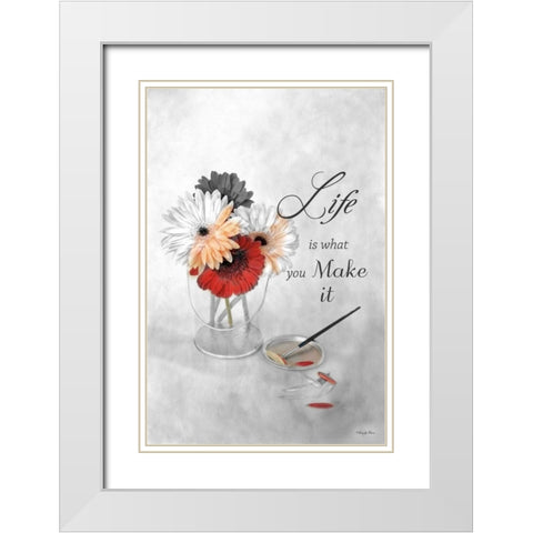 Life is What You Make It White Modern Wood Framed Art Print with Double Matting by Vieira, Robin-Lee