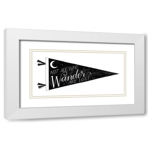 Not All Who Wander are Lost Pennant White Modern Wood Framed Art Print with Double Matting by Nieman, Rachel