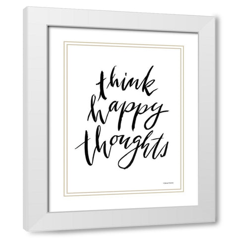 Think Happy Thoughts White Modern Wood Framed Art Print with Double Matting by Nieman, Rachel
