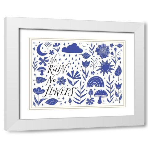 No Rain No Flowers White Modern Wood Framed Art Print with Double Matting by Nieman, Rachel