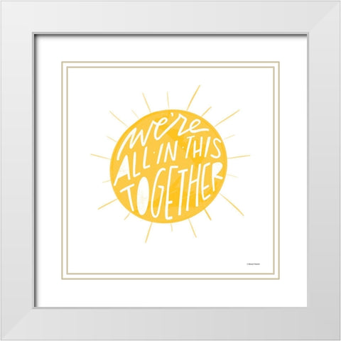 Were All in This Together White Modern Wood Framed Art Print with Double Matting by Nieman, Rachel