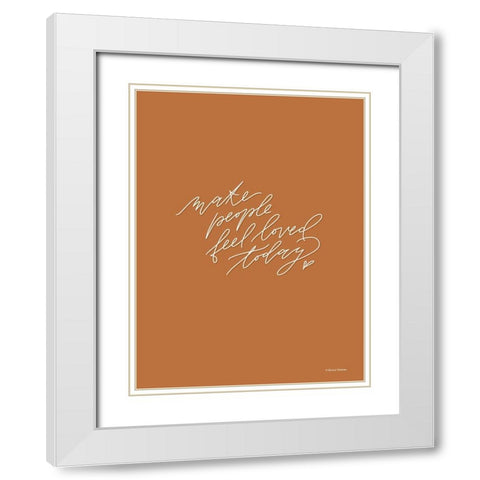 Make People Feel Loved Today White Modern Wood Framed Art Print with Double Matting by Nieman, Rachel