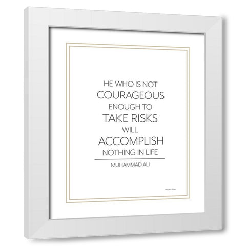 He Who is Not Courageous White Modern Wood Framed Art Print with Double Matting by Ball, Susan