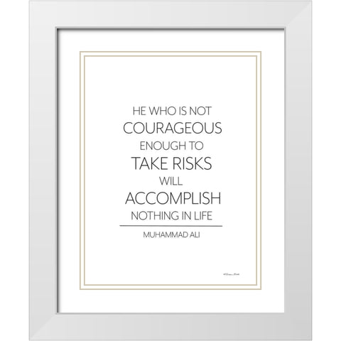 He Who is Not Courageous White Modern Wood Framed Art Print with Double Matting by Ball, Susan