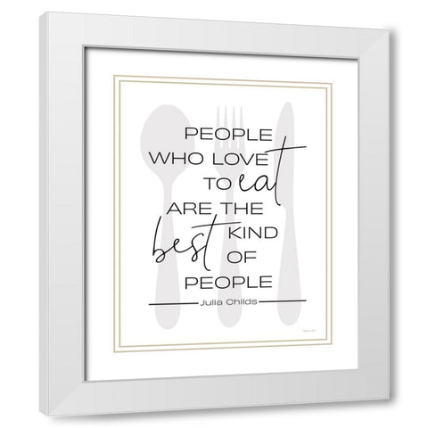 People Who Love to Eat White Modern Wood Framed Art Print with Double Matting by Ball, Susan