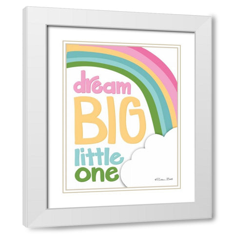 Dream Big Little One White Modern Wood Framed Art Print with Double Matting by Ball, Susan