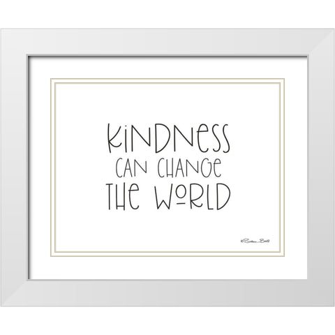 Kindness Can Change the World White Modern Wood Framed Art Print with Double Matting by Ball, Susan