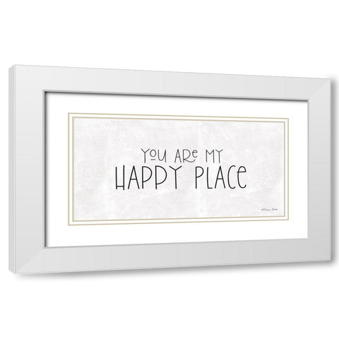 You Are My Happy Place White Modern Wood Framed Art Print with Double Matting by Ball, Susan