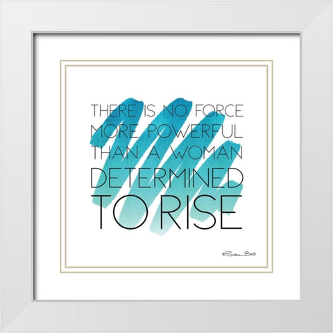 Determined to Rise White Modern Wood Framed Art Print with Double Matting by Ball, Susan