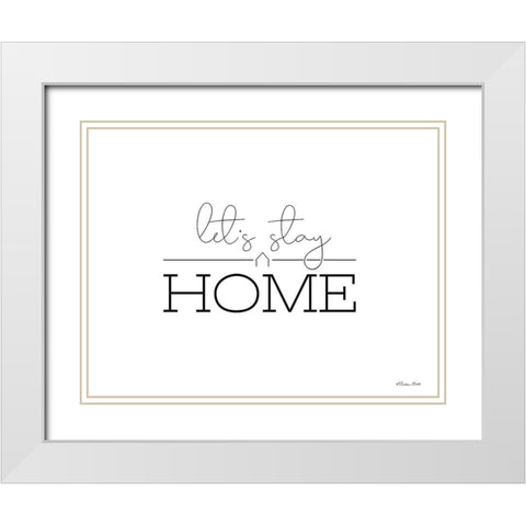 Lets Stay Home White Modern Wood Framed Art Print with Double Matting by Ball, Susan