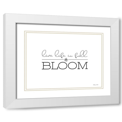 Live Life in Full Bloom White Modern Wood Framed Art Print with Double Matting by Ball, Susan