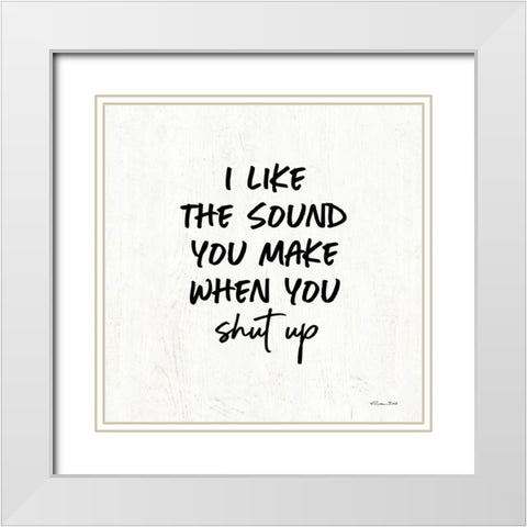Shut Up    White Modern Wood Framed Art Print with Double Matting by Ball, Susan