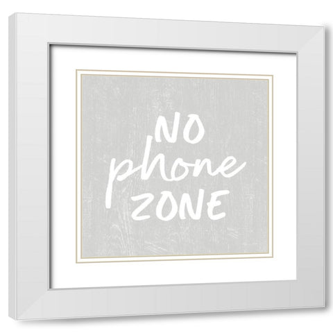 No Phone Zone   White Modern Wood Framed Art Print with Double Matting by Ball, Susan