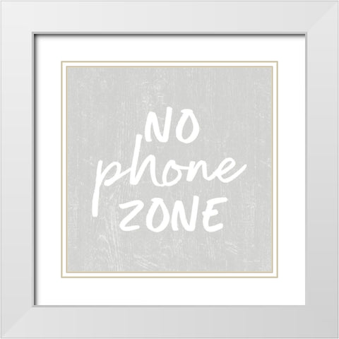 No Phone Zone   White Modern Wood Framed Art Print with Double Matting by Ball, Susan