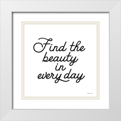 Find the Beauty     White Modern Wood Framed Art Print with Double Matting by Ball, Susan