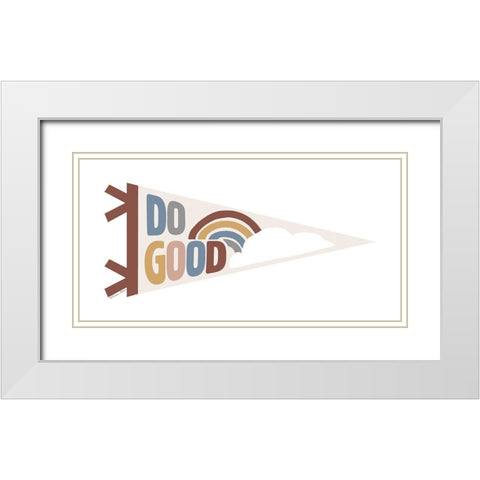 Do Good Pennant White Modern Wood Framed Art Print with Double Matting by Ball, Susan