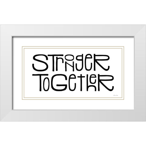 Stronger Together White Modern Wood Framed Art Print with Double Matting by Ball, Susan