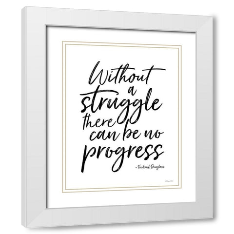 No Progress Without Struggle White Modern Wood Framed Art Print with Double Matting by Ball, Susan