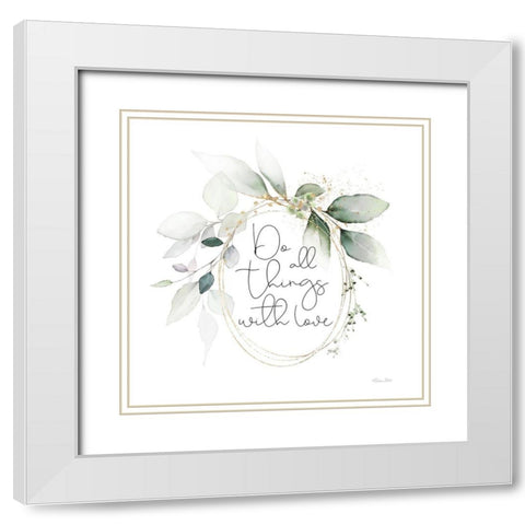 Do All Things with Love White Modern Wood Framed Art Print with Double Matting by Ball, Susan