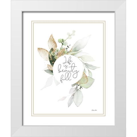 Life is Beauty Full    White Modern Wood Framed Art Print with Double Matting by Ball, Susan