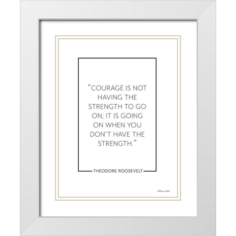 Courage Isâ€¦     White Modern Wood Framed Art Print with Double Matting by Ball, Susan