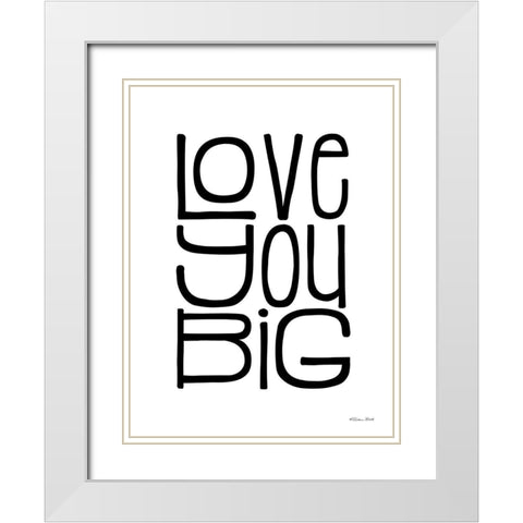 Love You Big White Modern Wood Framed Art Print with Double Matting by Ball, Susan