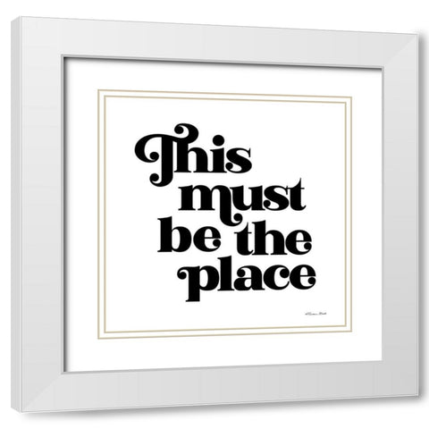 This Must Be the Place White Modern Wood Framed Art Print with Double Matting by Ball, Susan