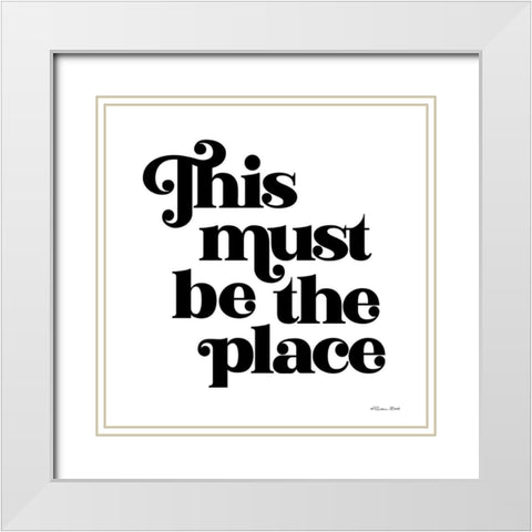 This Must Be the Place White Modern Wood Framed Art Print with Double Matting by Ball, Susan