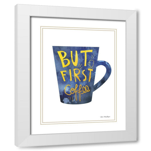 But First Coffee White Modern Wood Framed Art Print with Double Matting by Seven Trees Design