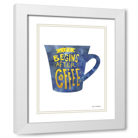 Life Begins After Coffee White Modern Wood Framed Art Print with Double Matting by Seven Trees Design