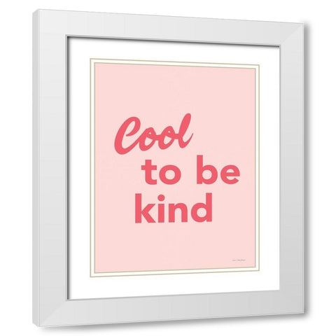 Cool to Be Kind White Modern Wood Framed Art Print with Double Matting by Seven Trees Design
