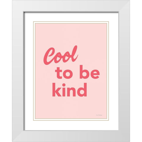 Cool to Be Kind White Modern Wood Framed Art Print with Double Matting by Seven Trees Design
