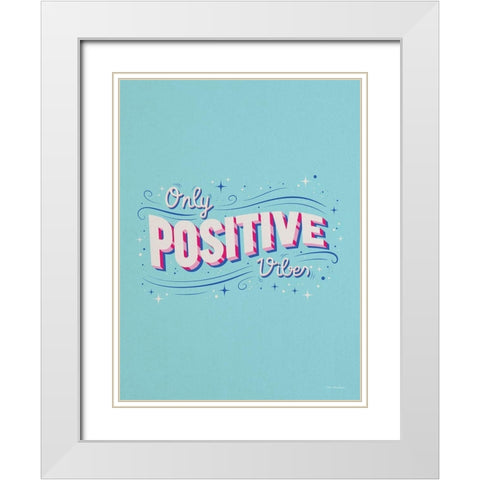 Only Positive Vibes White Modern Wood Framed Art Print with Double Matting by Seve Trees Design