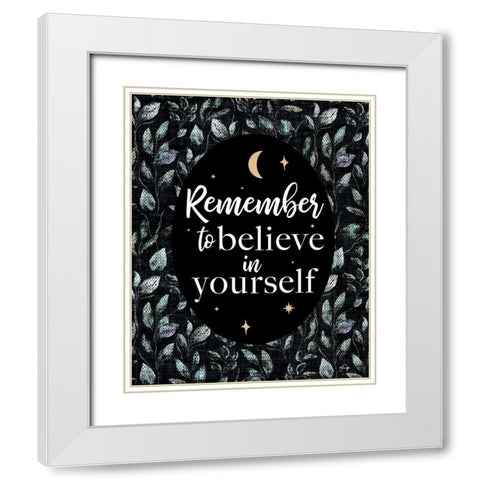 Remember to Believe in Yourself White Modern Wood Framed Art Print with Double Matting by Yass Naffas Designs