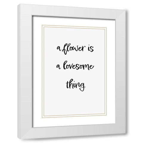 A flower is a lovesome thing White Modern Wood Framed Art Print with Double Matting by 1x Studio II