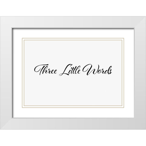 Three little words White Modern Wood Framed Art Print with Double Matting by 1x Studio II