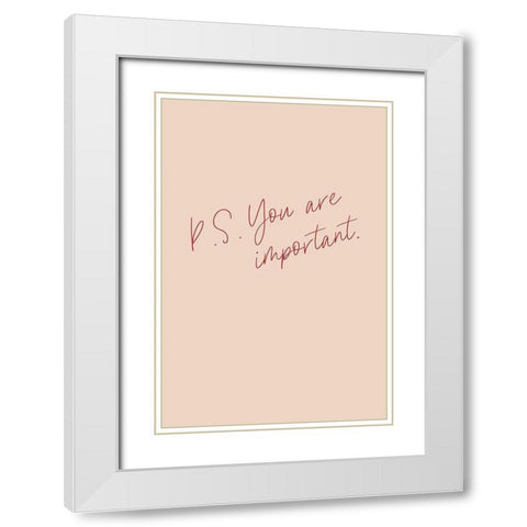 P.S. You are important White Modern Wood Framed Art Print with Double Matting by Sawall, Anastasia