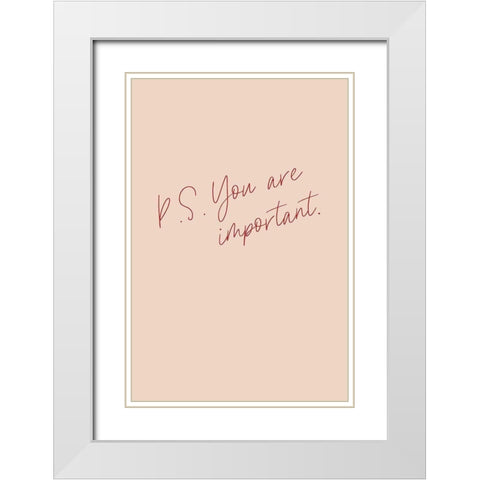P.S. You are important White Modern Wood Framed Art Print with Double Matting by Sawall, Anastasia