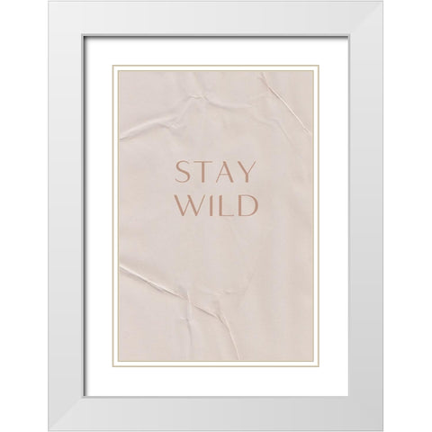 Stay Wild White Modern Wood Framed Art Print with Double Matting by Sawall, Anastasia