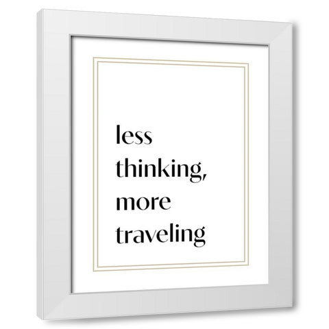 Less Thinking White Modern Wood Framed Art Print with Double Matting by 1x Studio II