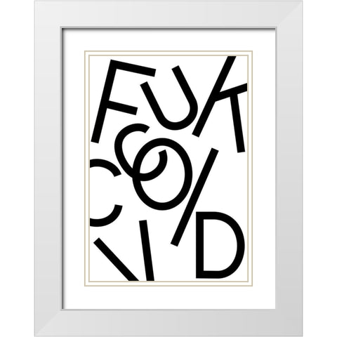 Fuck Covid - White White Modern Wood Framed Art Print with Double Matting by 1x Studio II
