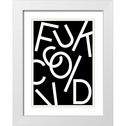 Fuck Covid - Black White Modern Wood Framed Art Print with Double Matting by 1x Studio II